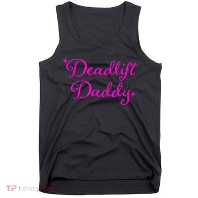 Deadlift Daddy Funny For Men Women Tank Top