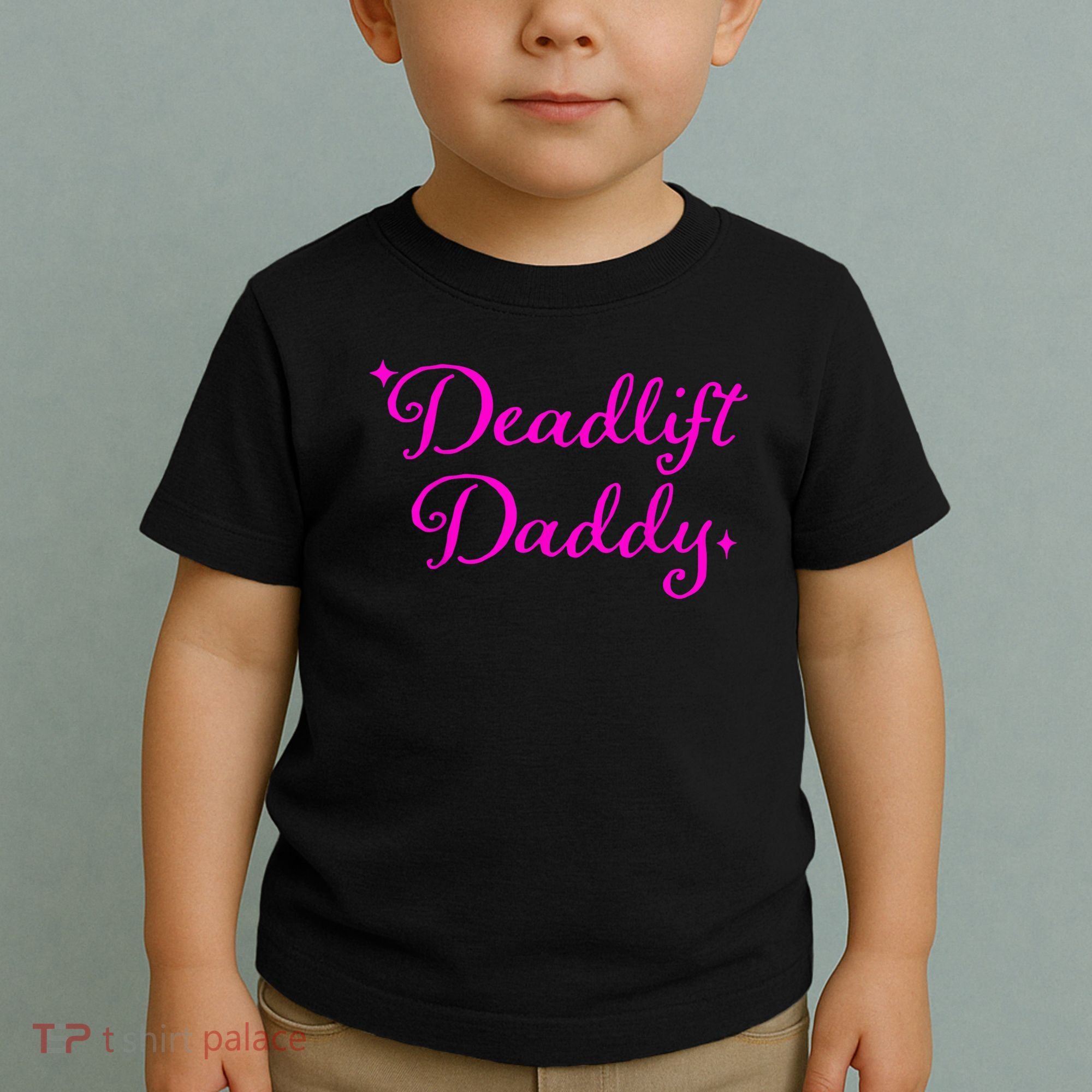 Deadlift Daddy Funny For Men Women Toddler T-Shirt