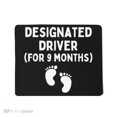 Designated Driver for 9 Months Funny Maternity Pregnancy Mousepad