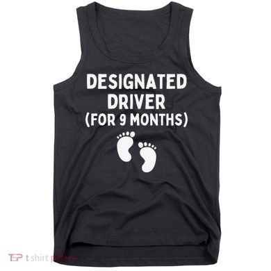 Designated Driver for 9 Months Funny Maternity Pregnancy Tank Top