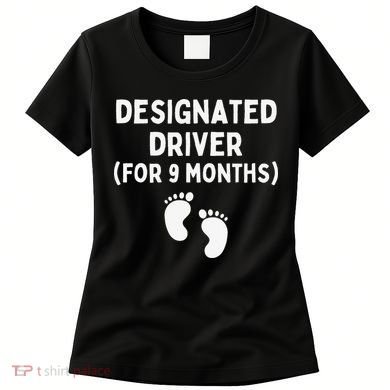 Designated Driver for 9 Months Funny Maternity Pregnancy Women's T-Shirt