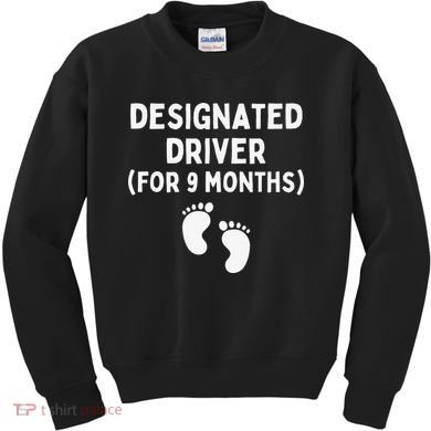 Designated Driver for 9 Months Funny Maternity Pregnancy Kids Sweatshirt