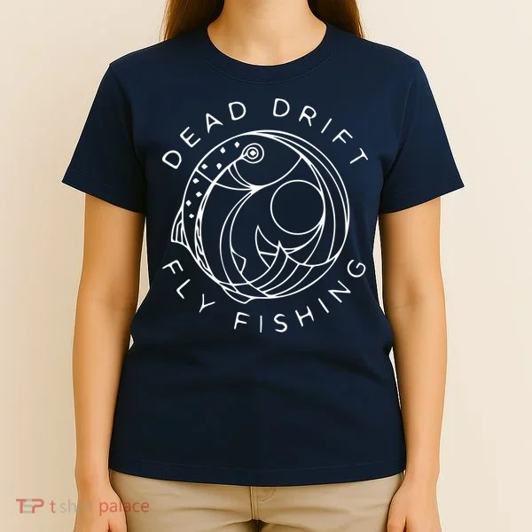 Dead Drift Fly Fishing T-Shirt