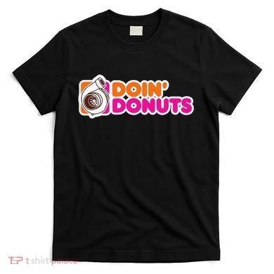 Doin' Donuts Funny Racing & Drift Car Enthusiast T-Shirt
