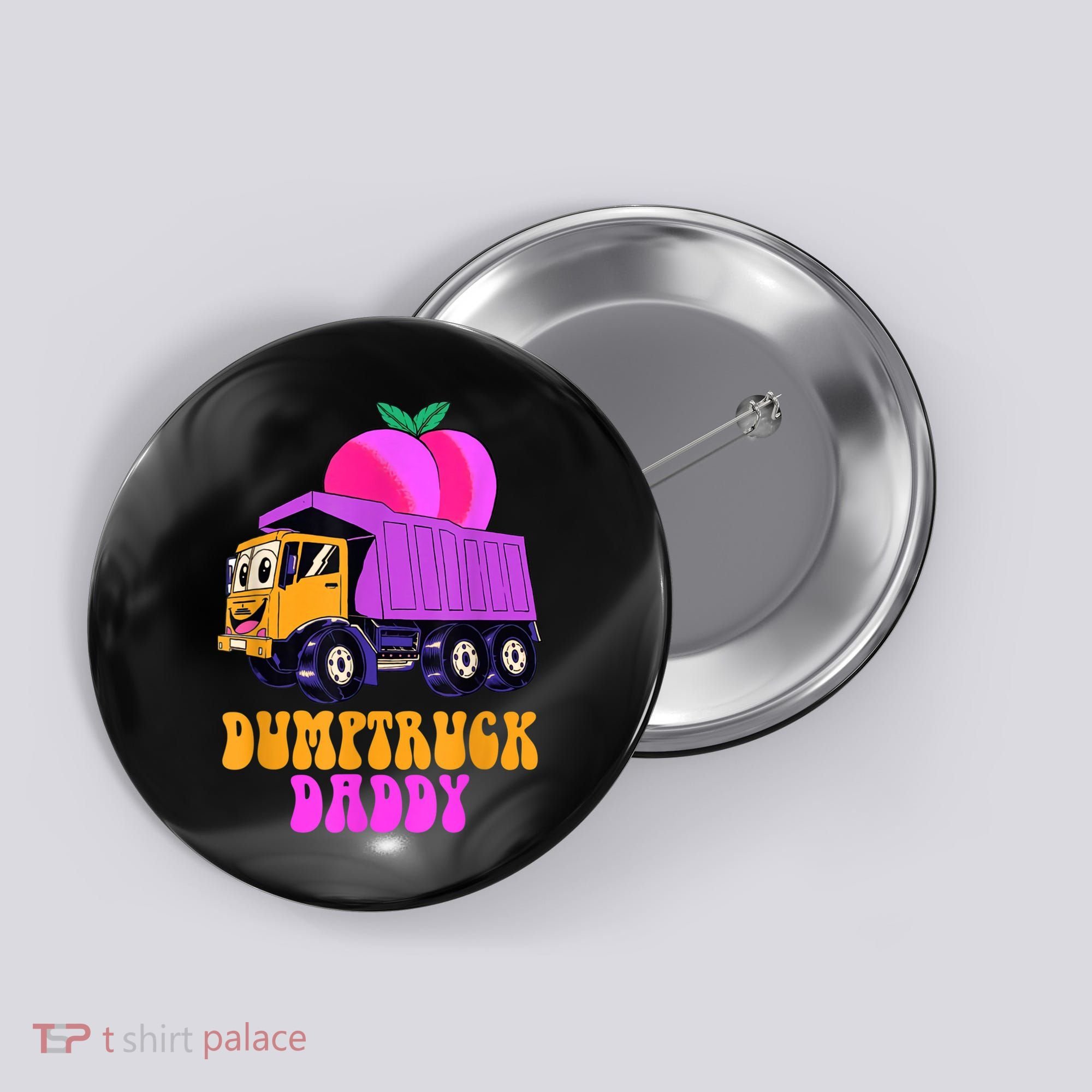 Dumptruck Daddy Funny Button