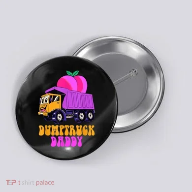 Dumptruck Daddy Funny Button