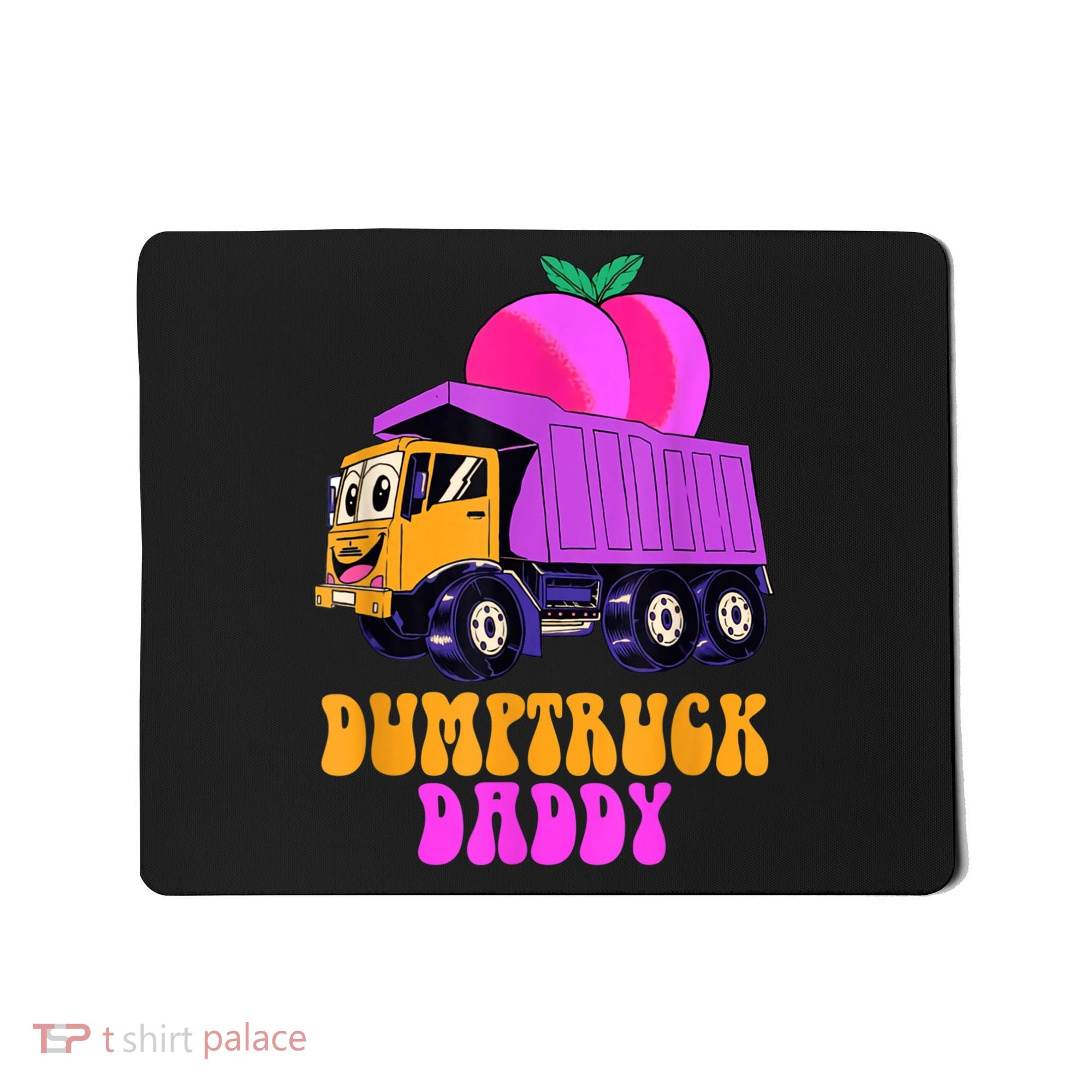 Dumptruck Daddy Funny Mousepad