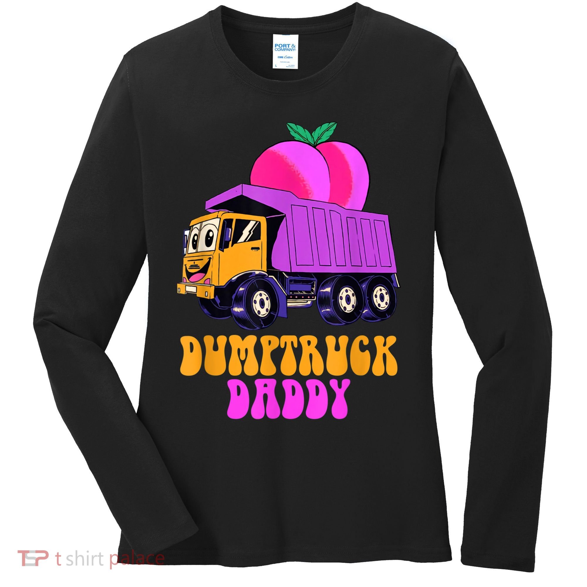 Dumptruck Daddy Funny Women's Long Sleeve Shirt