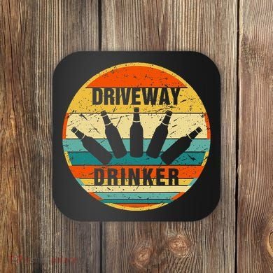 Driveway Drinker Funny Drinking Lover Humor For Dad Daddy Coaster