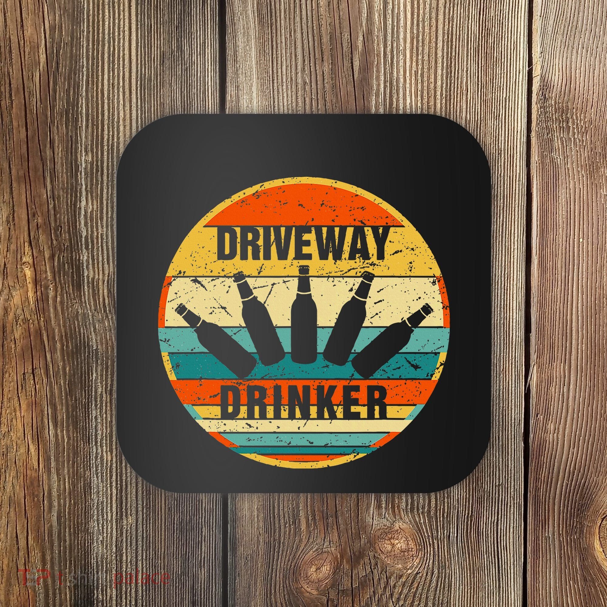 Driveway Drinker Funny Drinking Lover Humor For Dad Daddy Coaster