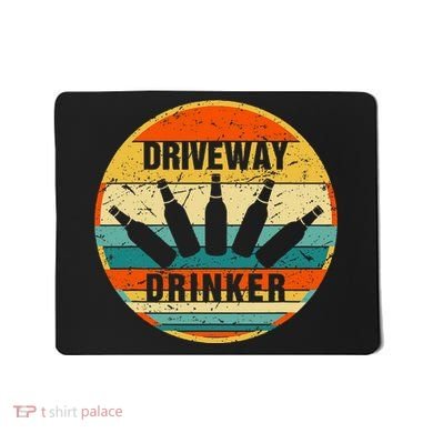 Driveway Drinker Funny Drinking Lover Humor For Dad Daddy Mousepad