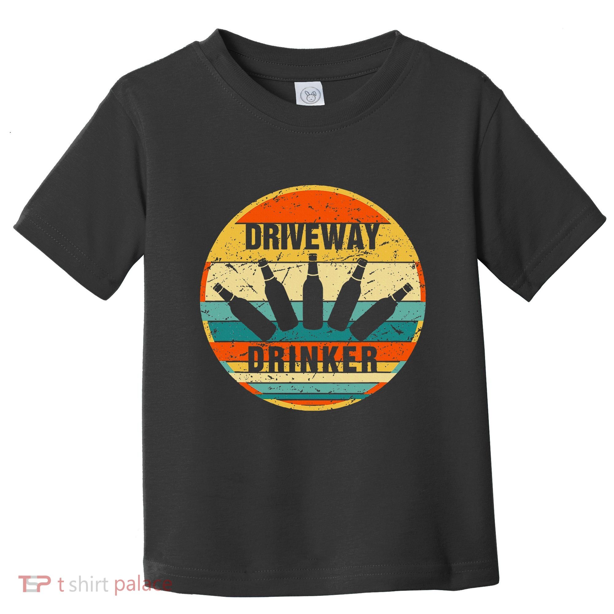 Driveway Drinker Funny Drinking Lover Humor For Dad Daddy Toddler T-Shirt