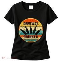 Driveway Drinker Funny Drinking Lover Humor For Dad Daddy Women's T-Shirt thumb 0