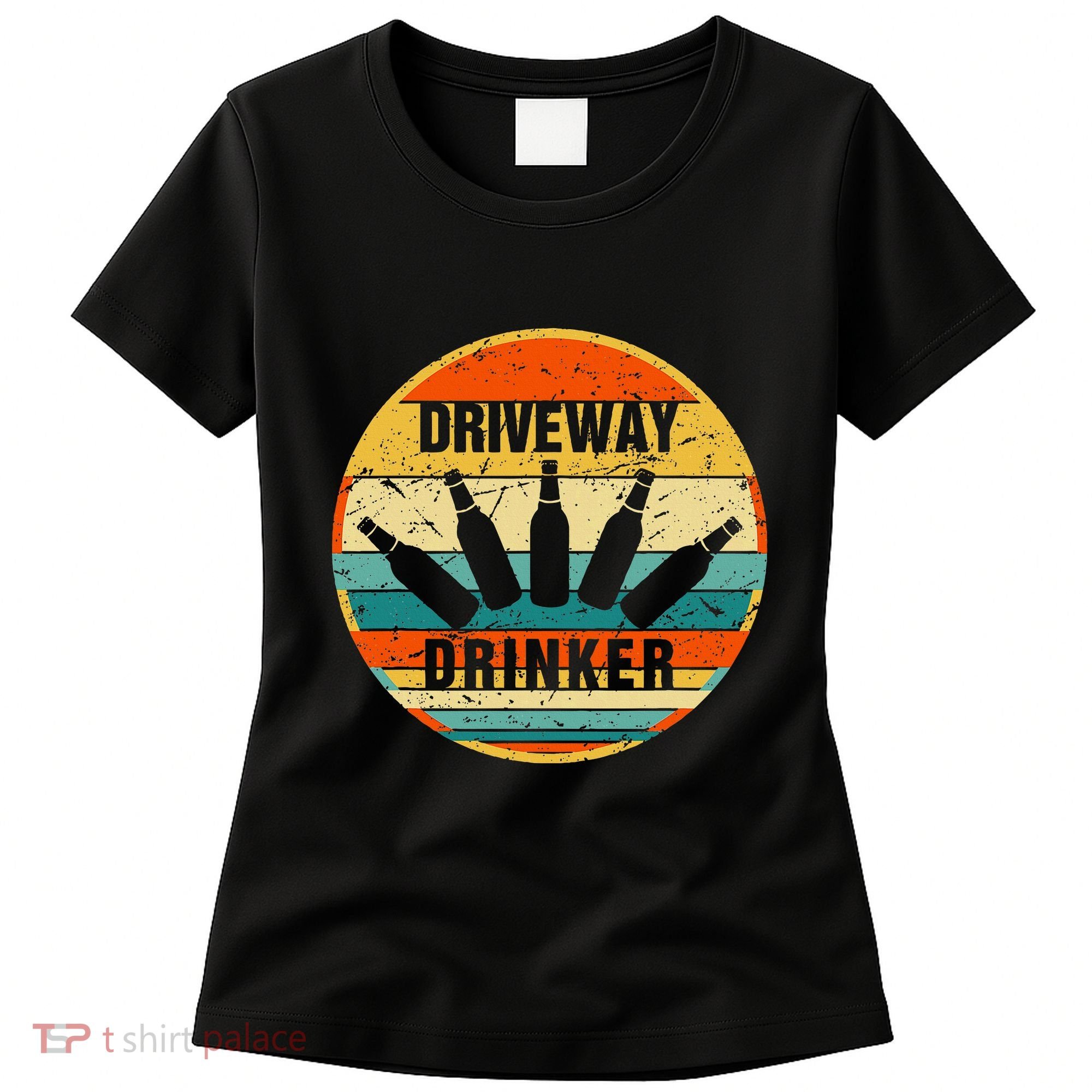 Driveway Drinker Funny Drinking Lover Humor For Dad Daddy Women's T-Shirt
