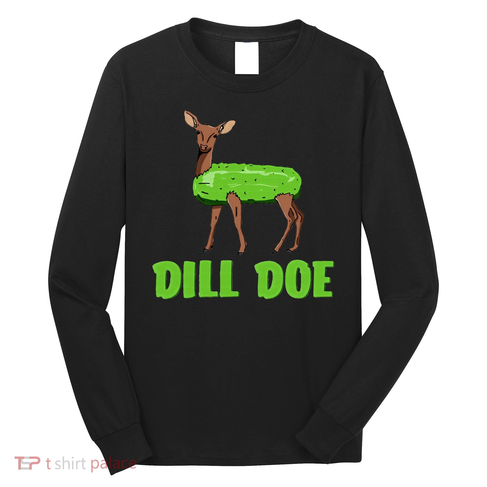 Dill Doe Funny Adult Humor Funny Nature Deer Redneck Long Sleeve Shirt