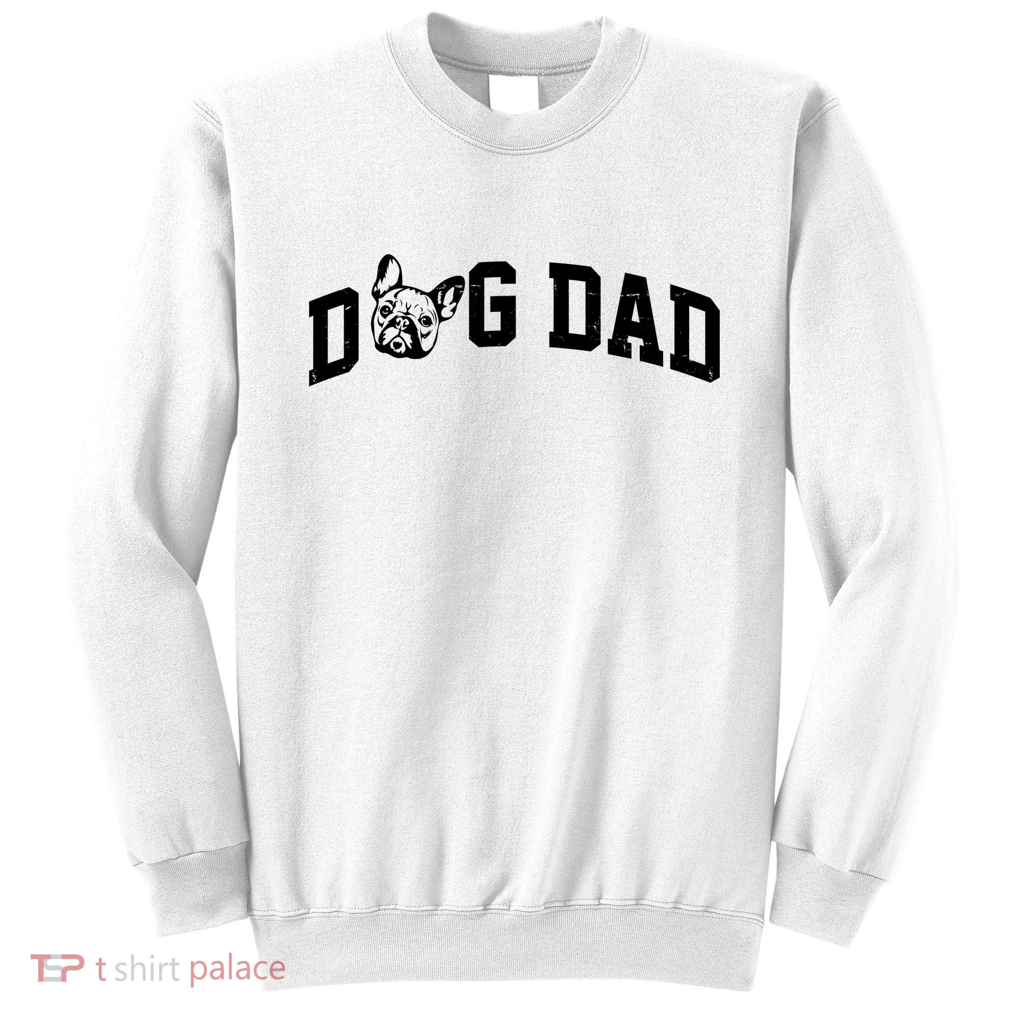 Dog Dad French Bulldog Sweatshirt
