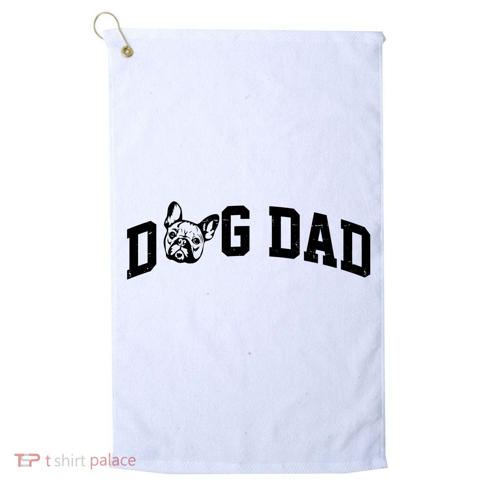 Dog Dad French Bulldog Golf Towel