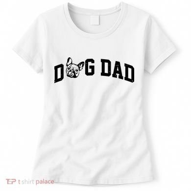 Dog Dad French Bulldog Women's T-Shirt