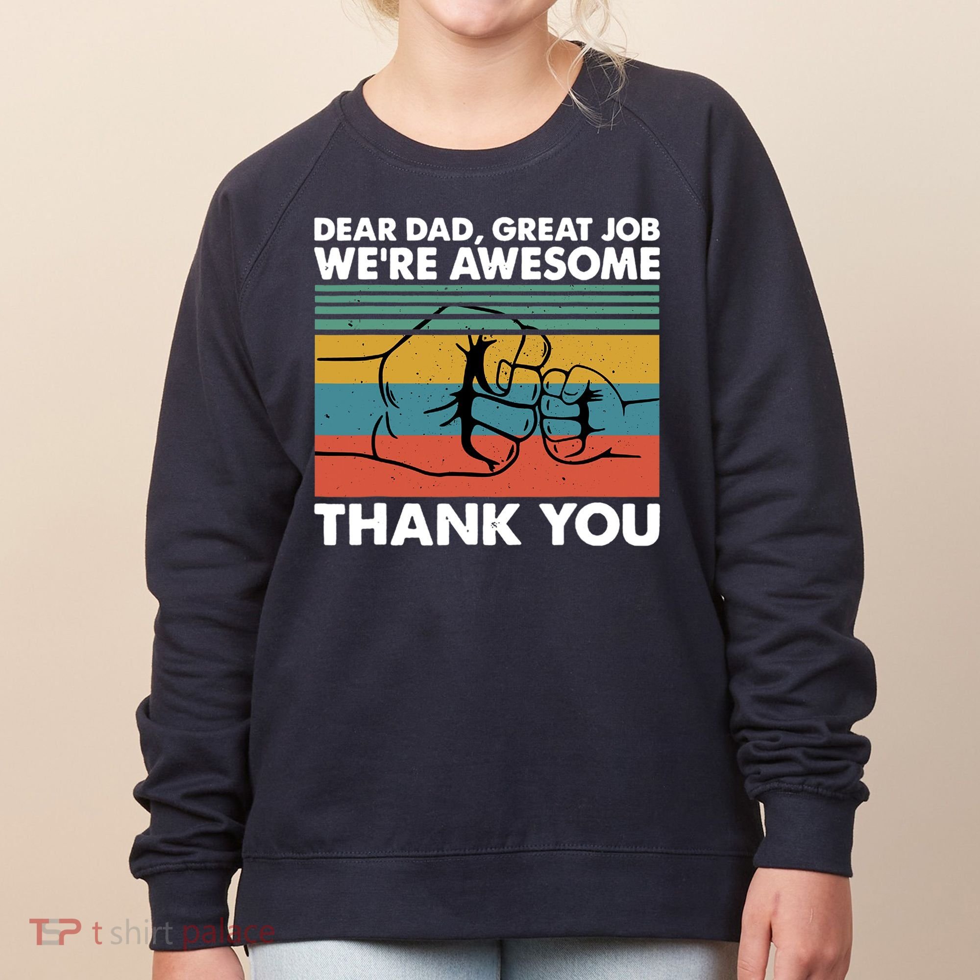 Dear Dad Great Job We're Awesome Thank You Father Women's Sweatshirt