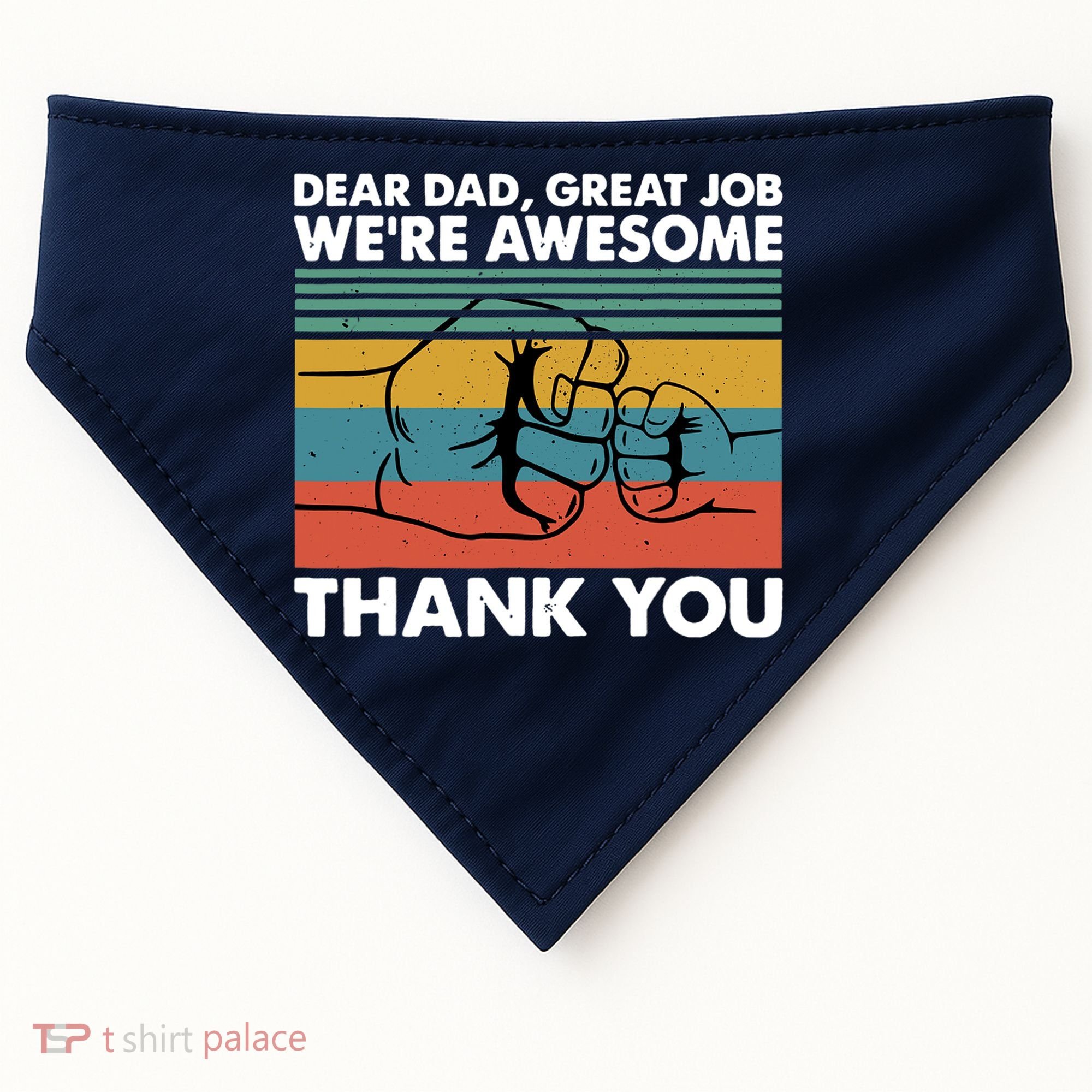 Dear Dad Great Job We're Awesome Thank You Father USA-Made Doggie Bandana
