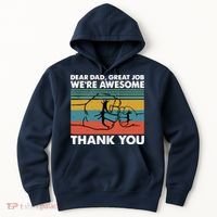 Dear Dad Great Job We're Awesome Thank You Father Hoodie thumb 0