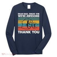 Dear Dad Great Job We're Awesome Thank You Father Long Sleeve Shirt thumb 0