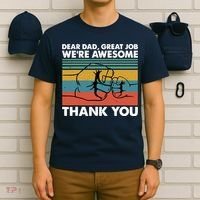 Dear Dad Great Job We're Awesome Thank You Father T-Shirt thumb 6