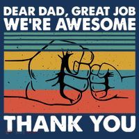 Dear Dad Great Job We're Awesome Thank You Father T-Shirt thumb 7