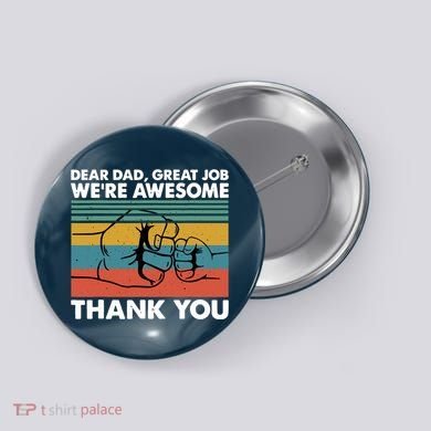 Dear Dad Great Job We're Awesome Thank You Father Button