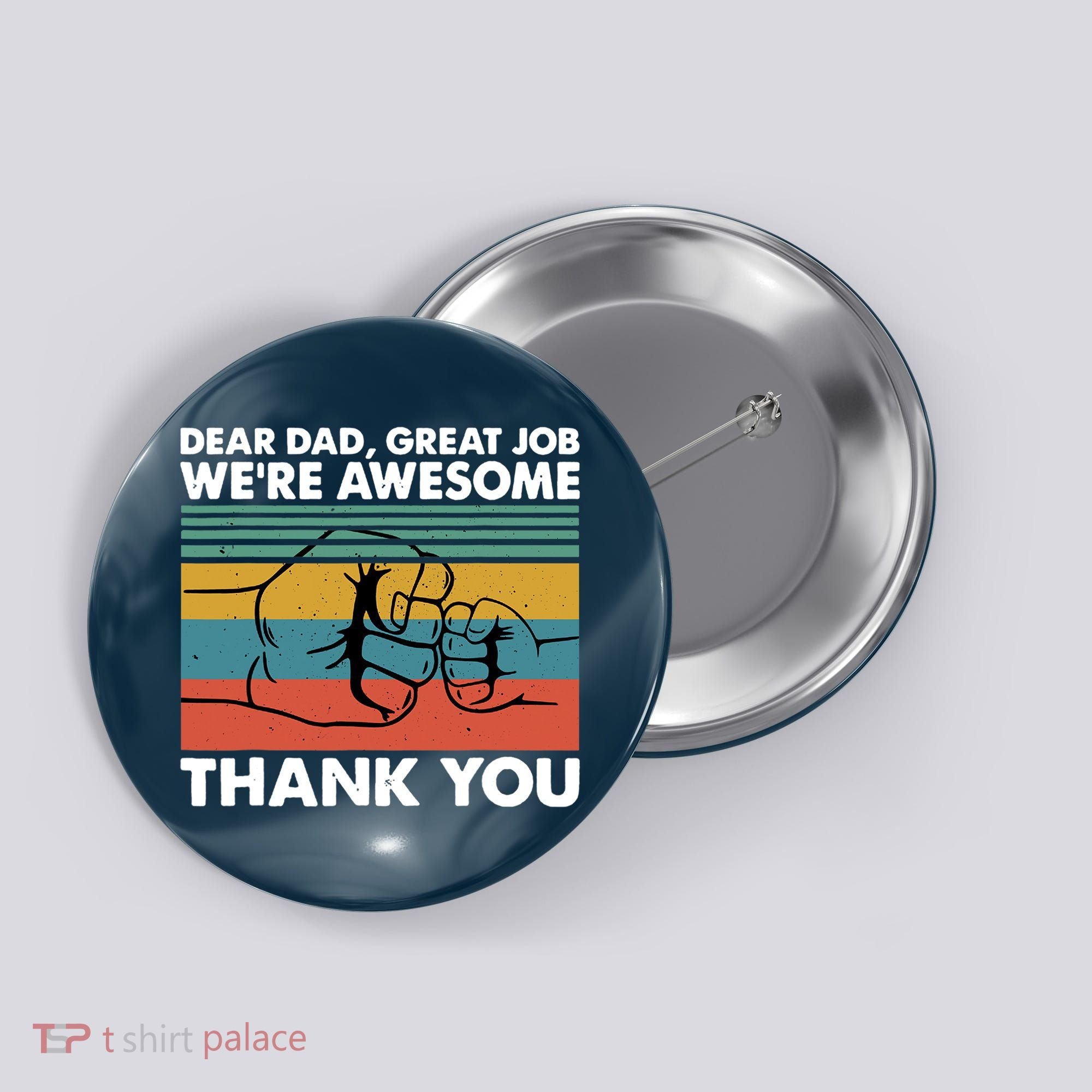 Dear Dad Great Job We're Awesome Thank You Father Button