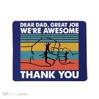 Dear Dad Great Job We're Awesome Thank You Father Mousepad thumb 0