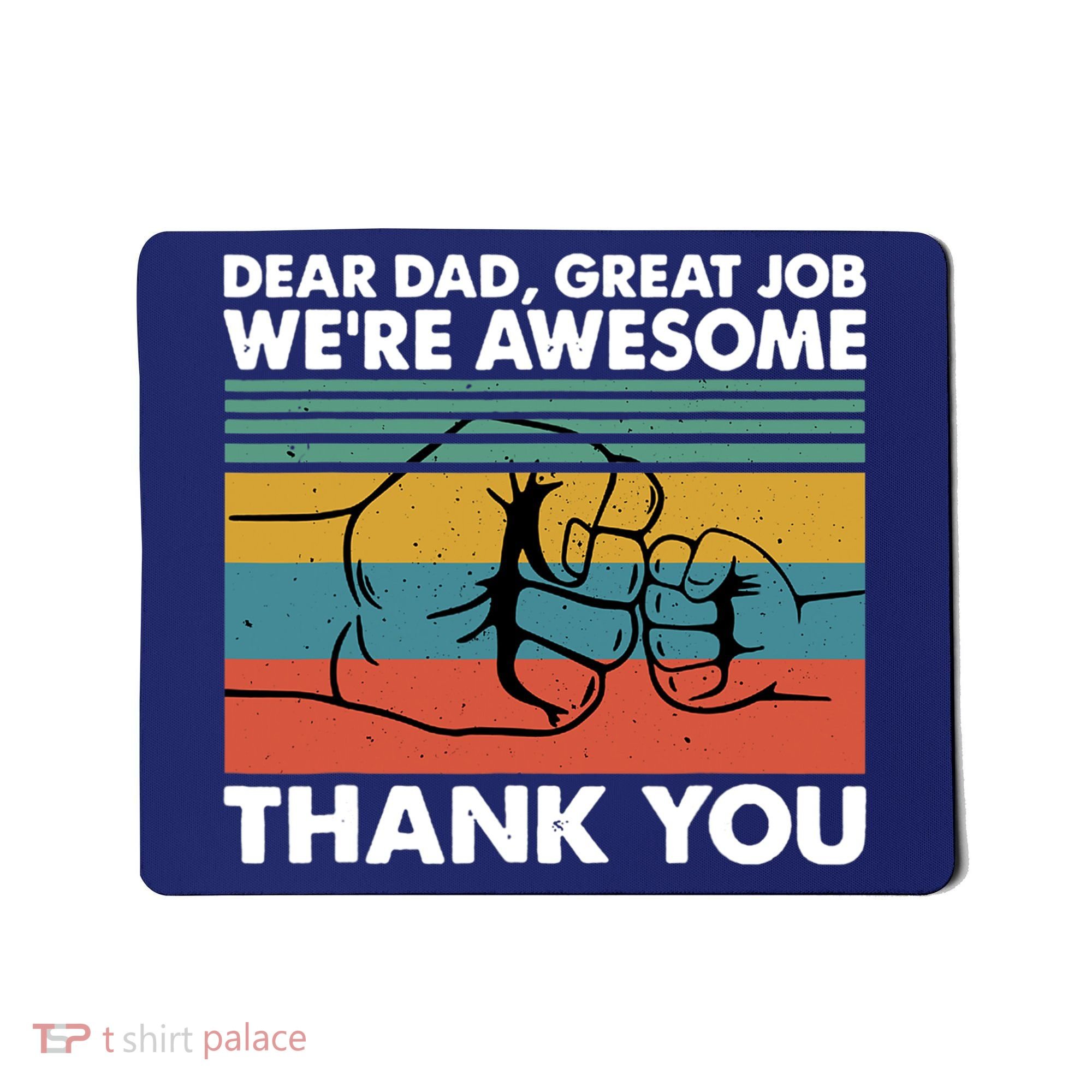 Dear Dad Great Job We're Awesome Thank You Father Mousepad