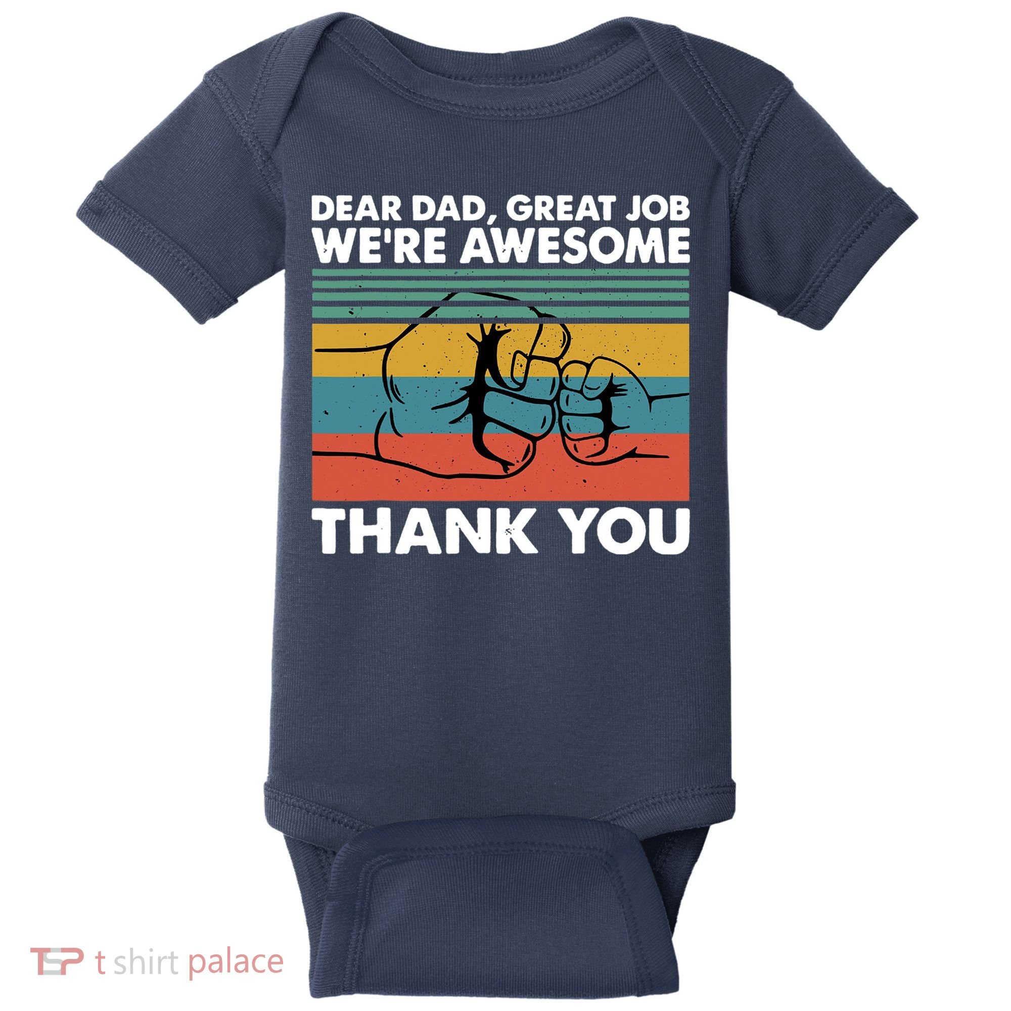 Dear Dad Great Job We're Awesome Thank You Father Baby Bodysuit