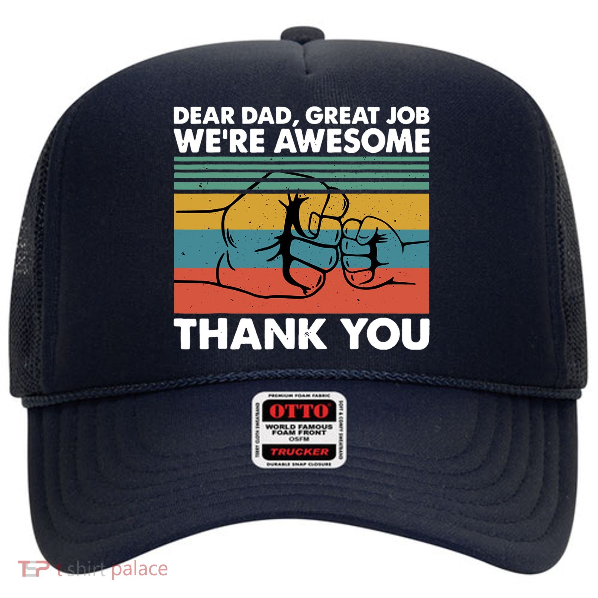 Dear Dad Great Job We're Awesome Thank You Father Hat