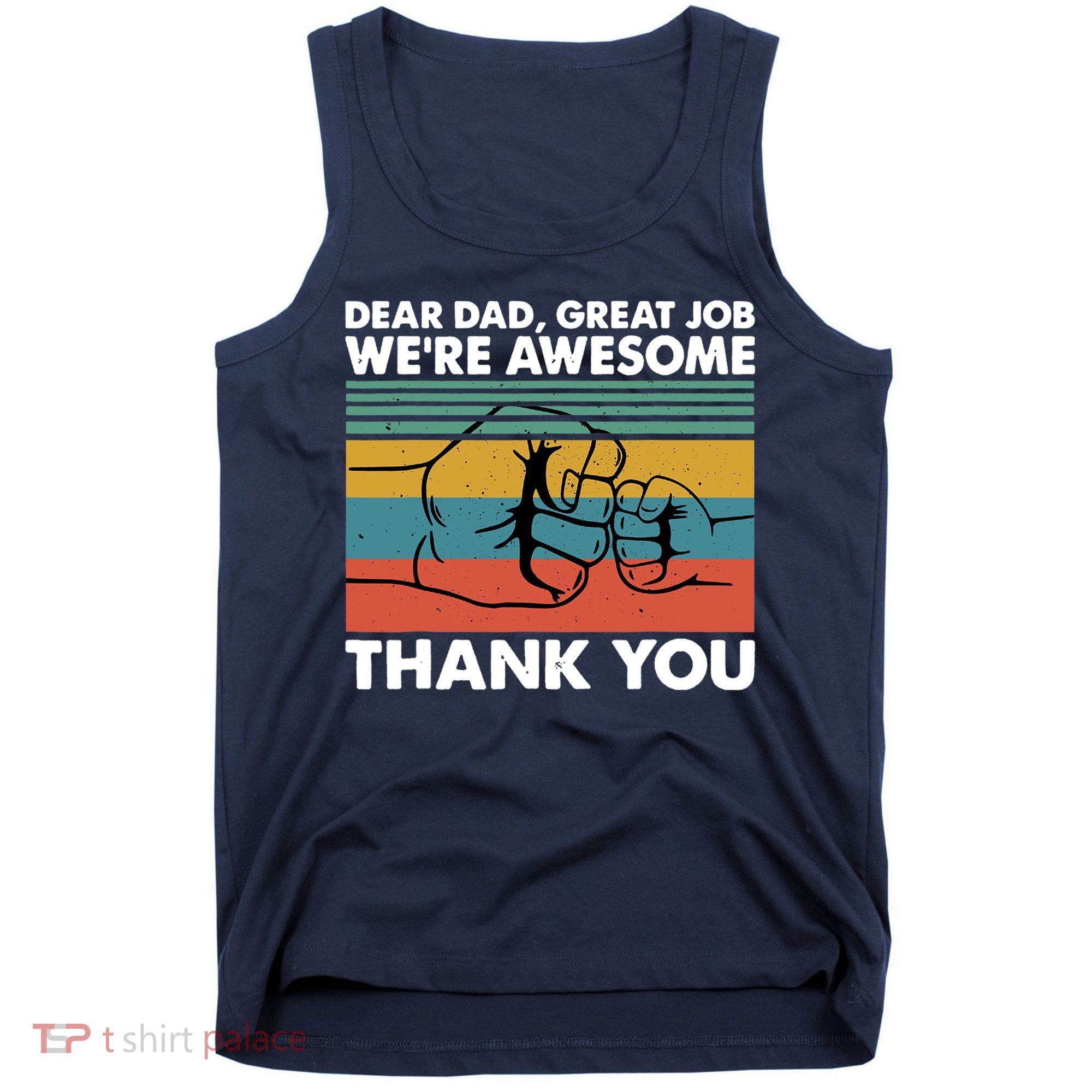 Dear Dad Great Job We're Awesome Thank You Father Tank Top