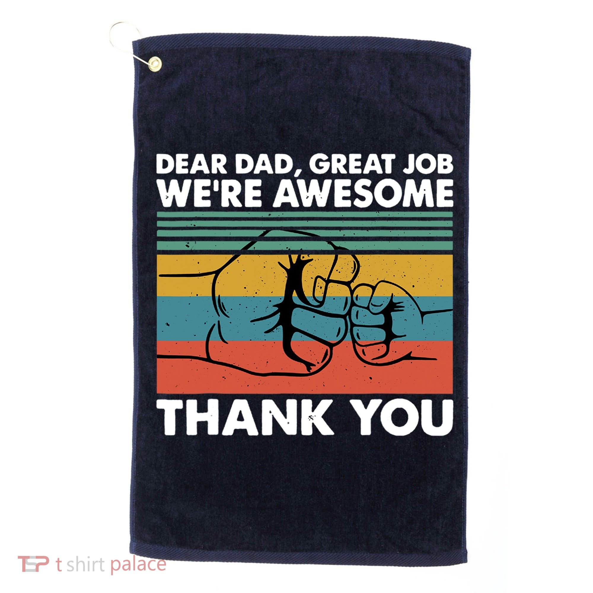 Dear Dad Great Job We're Awesome Thank You Father Golf Towel