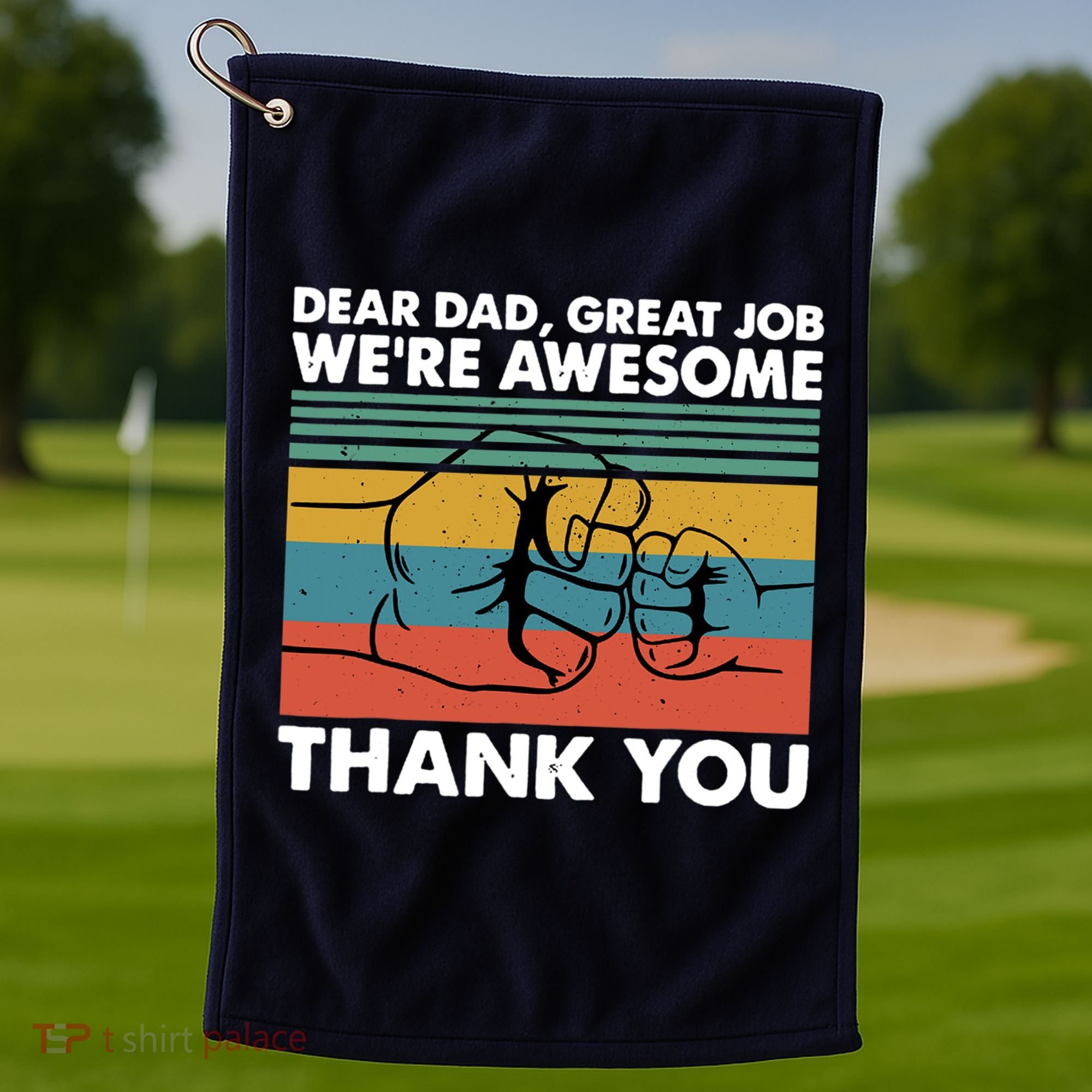 Dear Dad Great Job We're Awesome Thank You Father Golf Towel
