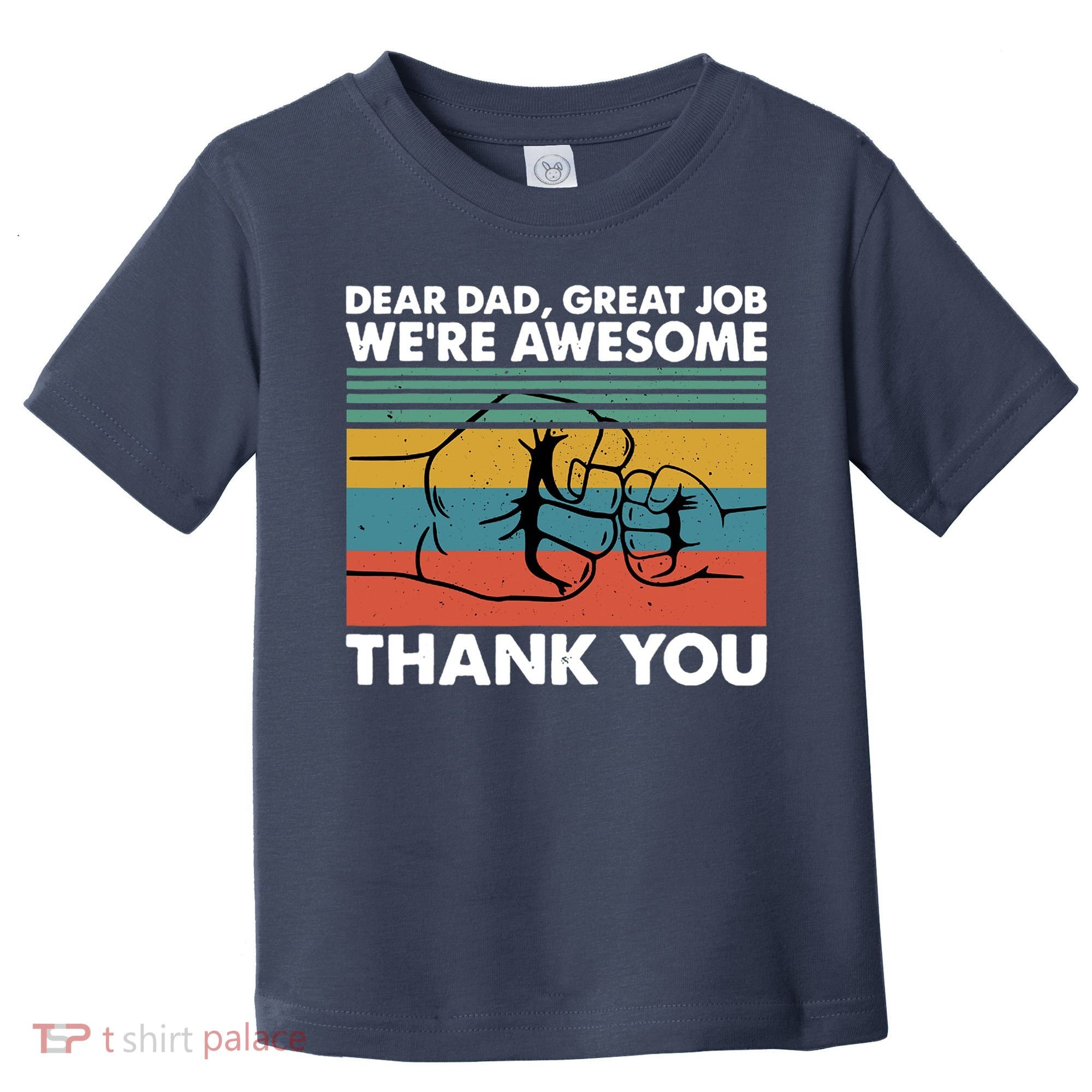 Dear Dad Great Job We're Awesome Thank You Father Toddler T-Shirt