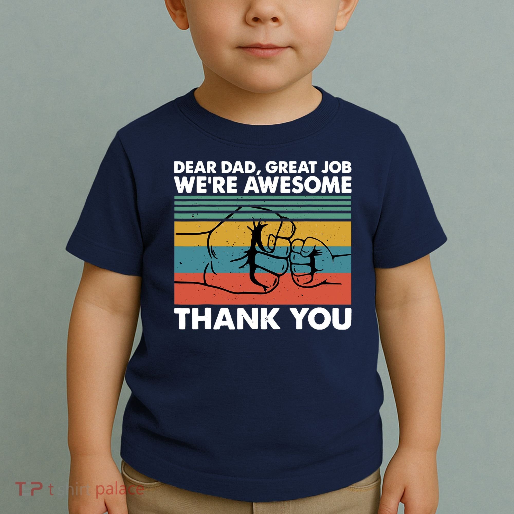 Dear Dad Great Job We're Awesome Thank You Father Toddler T-Shirt