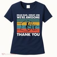 Dear Dad Great Job We're Awesome Thank You Father Women's T-Shirt thumb 0