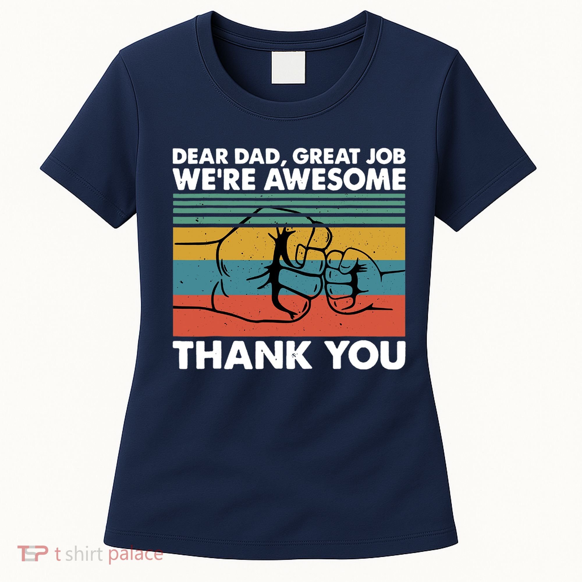 Dear Dad Great Job We're Awesome Thank You Father Women's T-Shirt