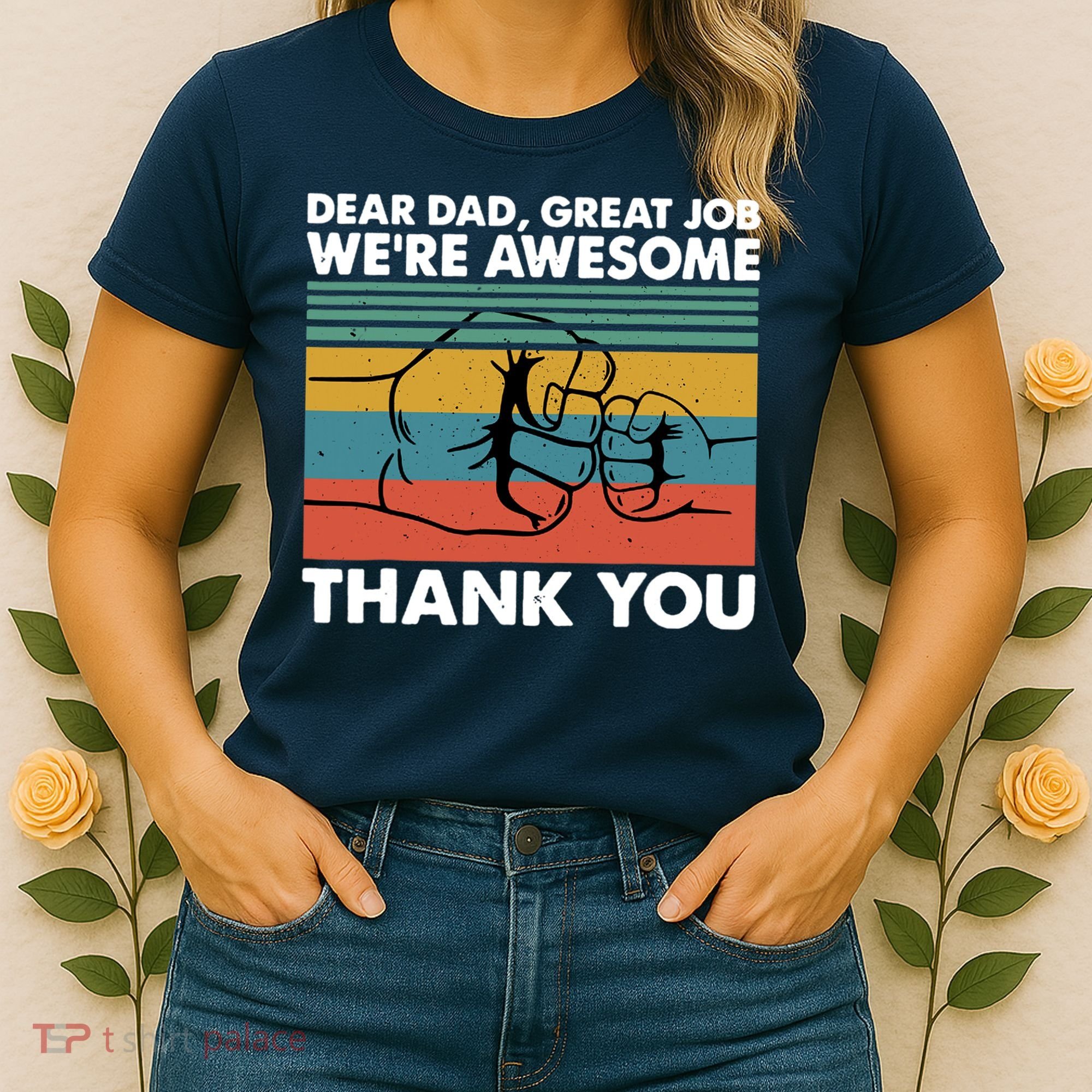 Dear Dad Great Job We're Awesome Thank You Father Women's T-Shirt
