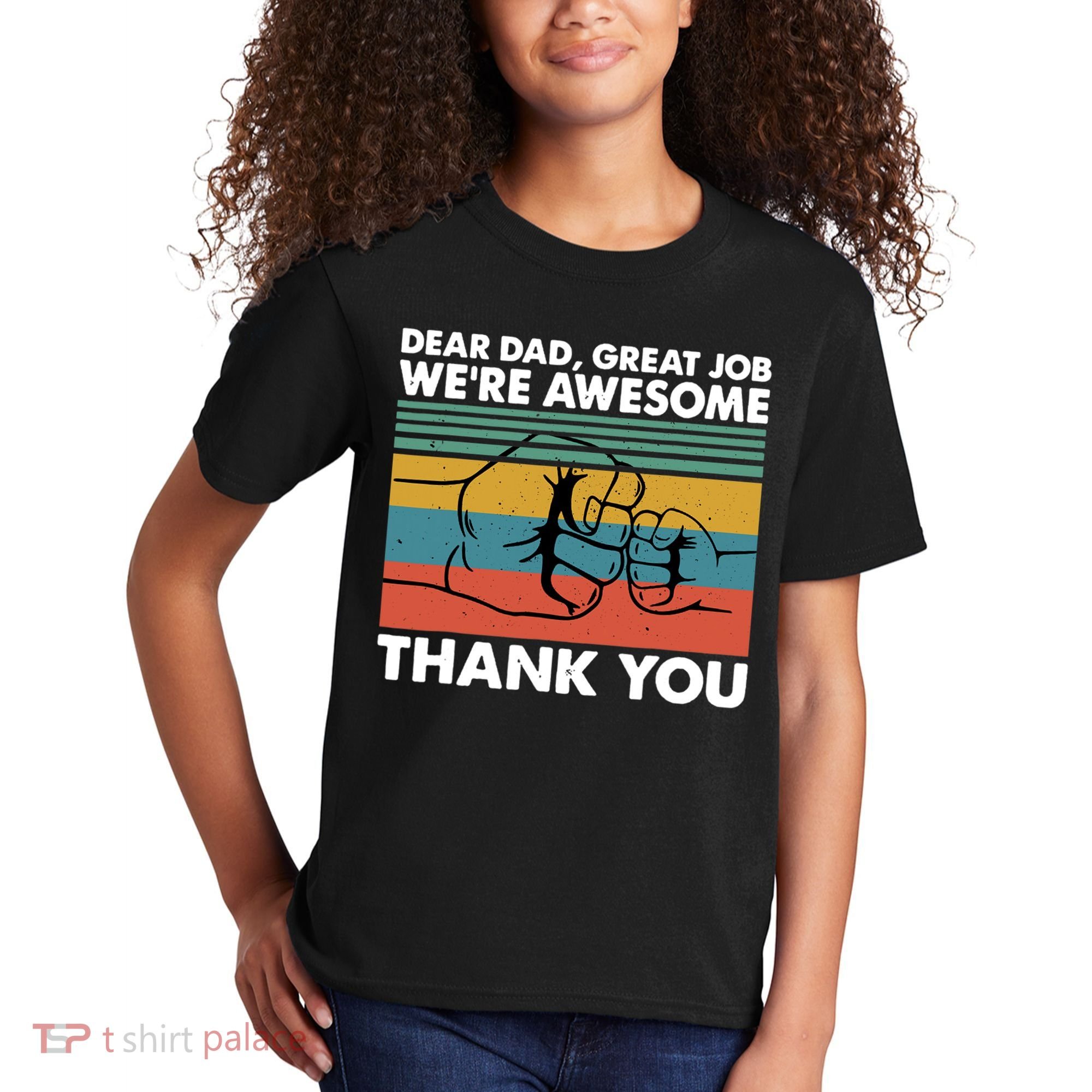 Dear Dad Great Job We're Awesome Thank You Father Kids T-Shirt