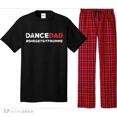 Dance DadShe Gets It From MeFunny Prop Dad Pajama Set