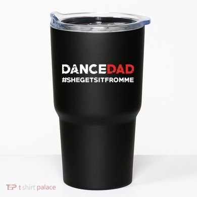 Dance DadShe Gets It From MeFunny Prop Dad Tumbler