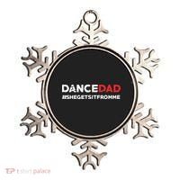 Dance DadShe Gets It From MeFunny Prop Dad Ornament thumb 0