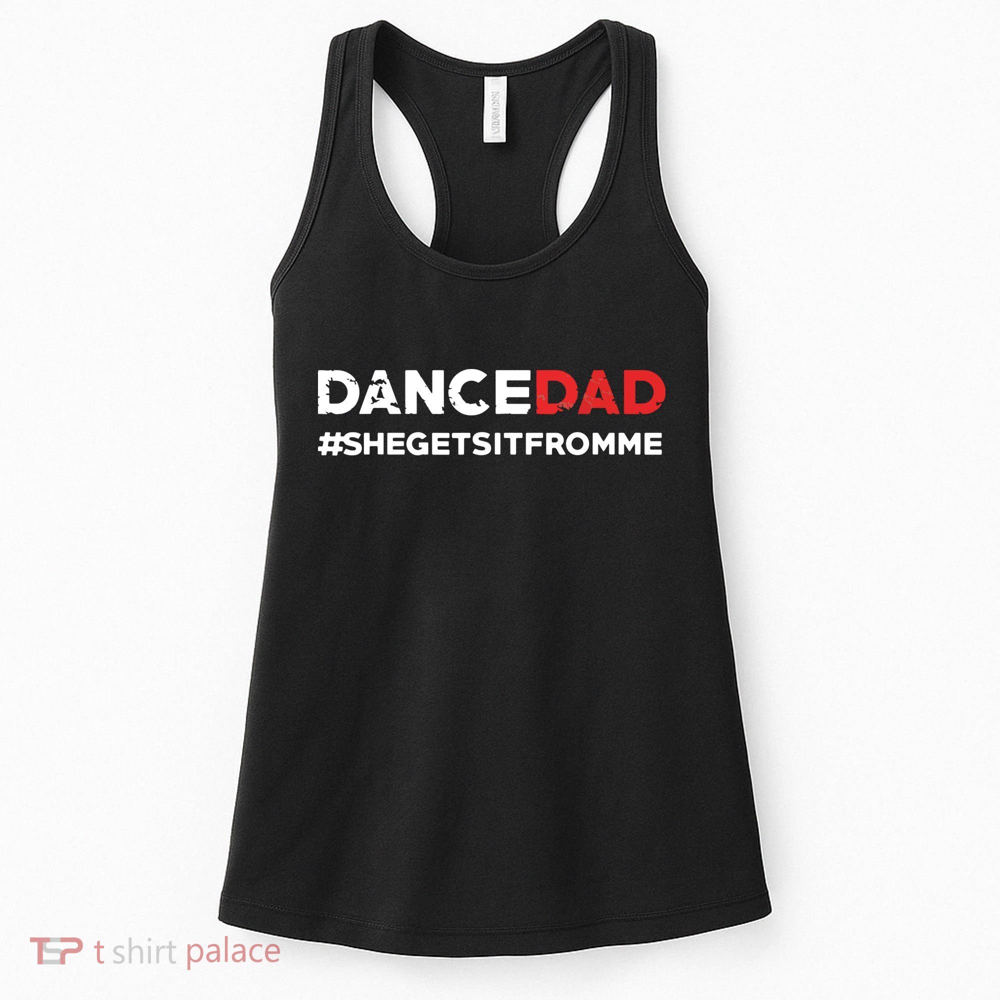Dance DadShe Gets It From MeFunny Prop Dad Women's Tank Top