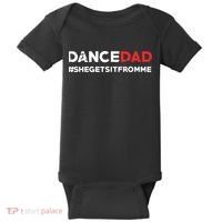 Dance DadShe Gets It From MeFunny Prop Dad Baby Bodysuit thumb 0