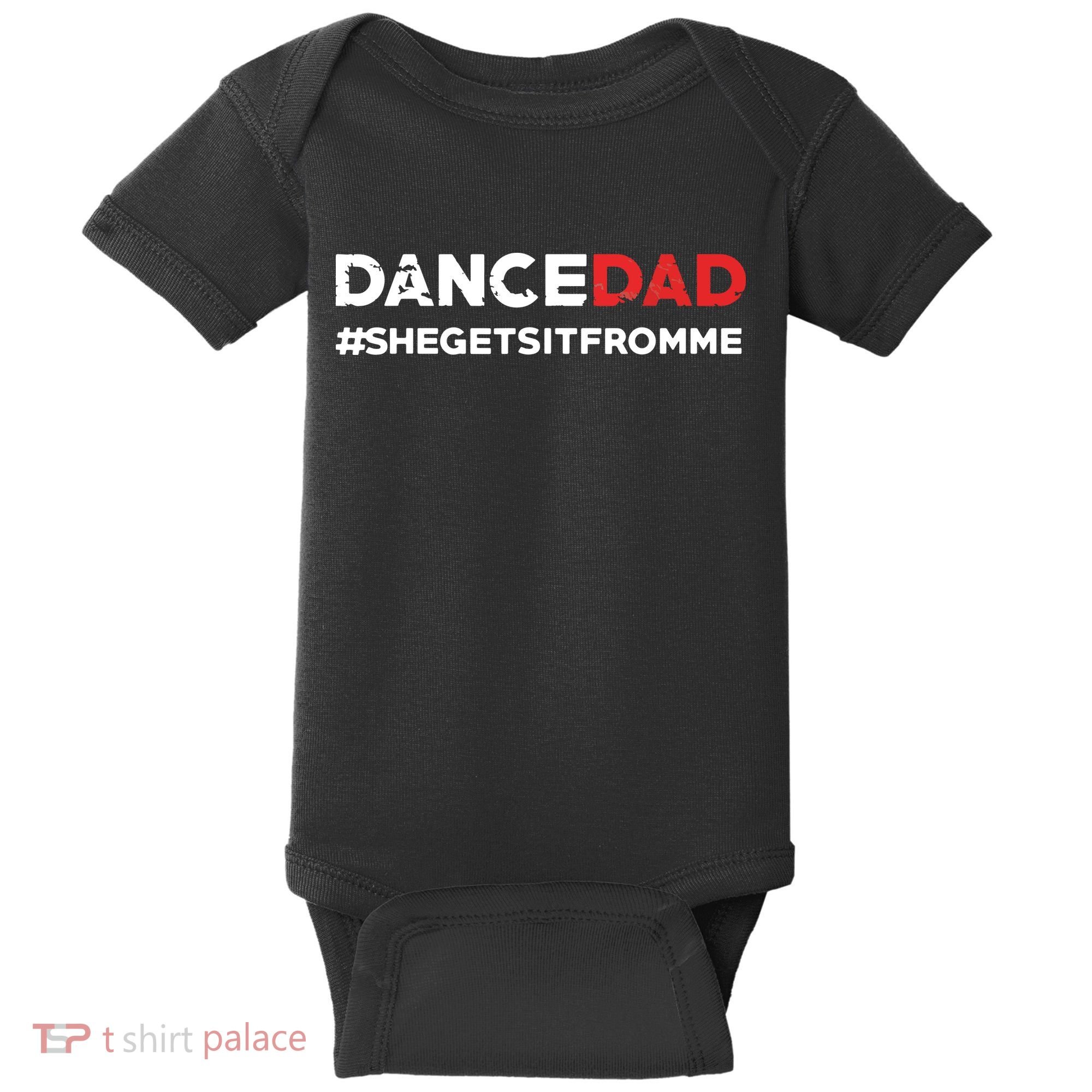 Dance DadShe Gets It From MeFunny Prop Dad Baby Bodysuit