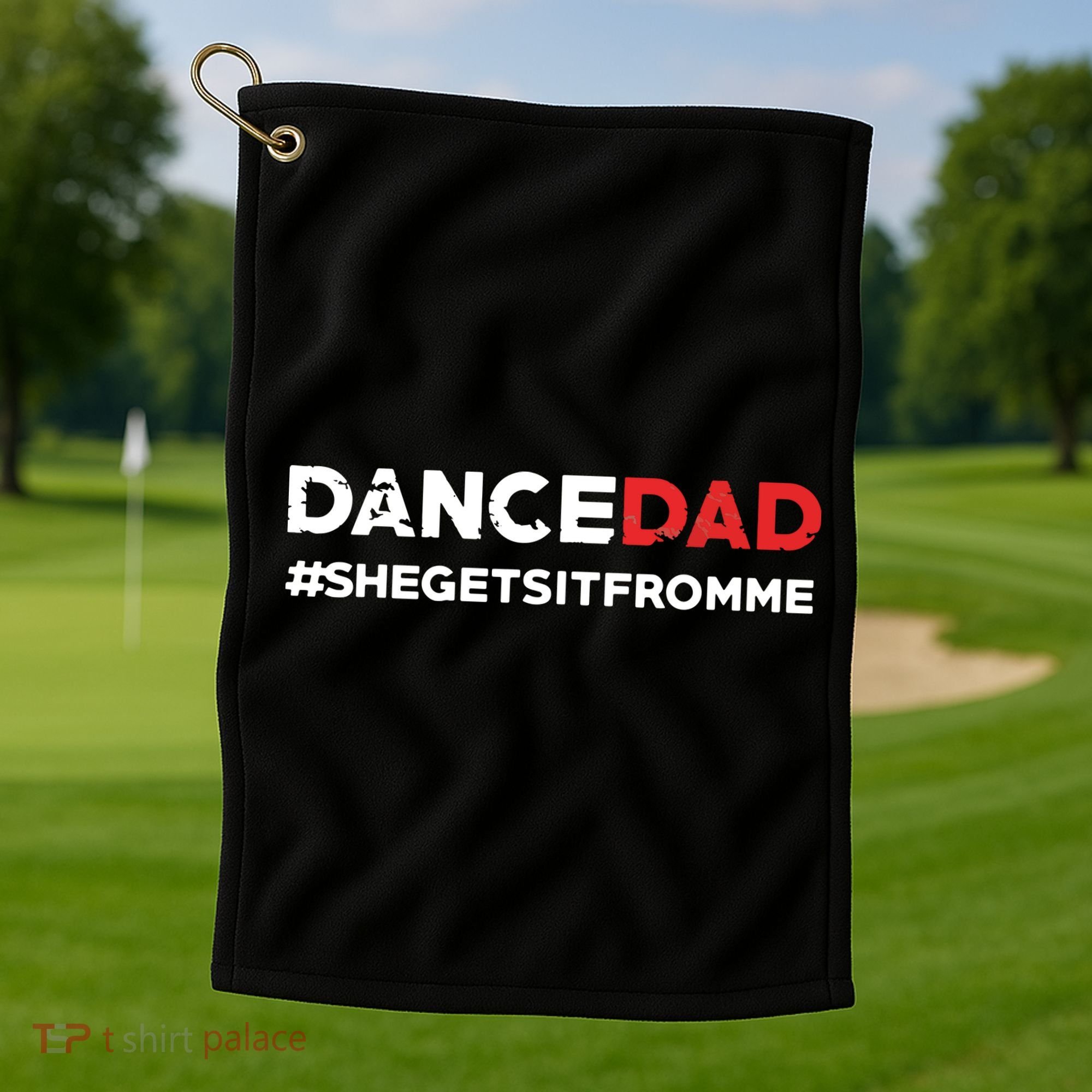 Dance DadShe Gets It From MeFunny Prop Dad Golf Towel